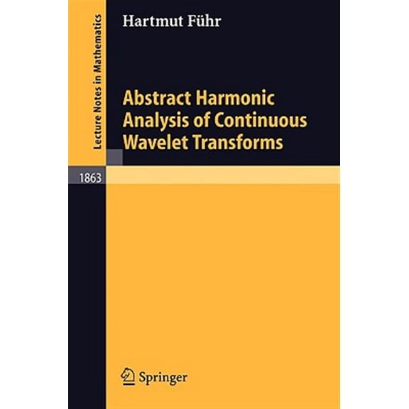 Pre-Owned Lecture Notes in Mathematics: Abstract Harmonic Analysis of Continuous Wavelet Transforms (Paperback)