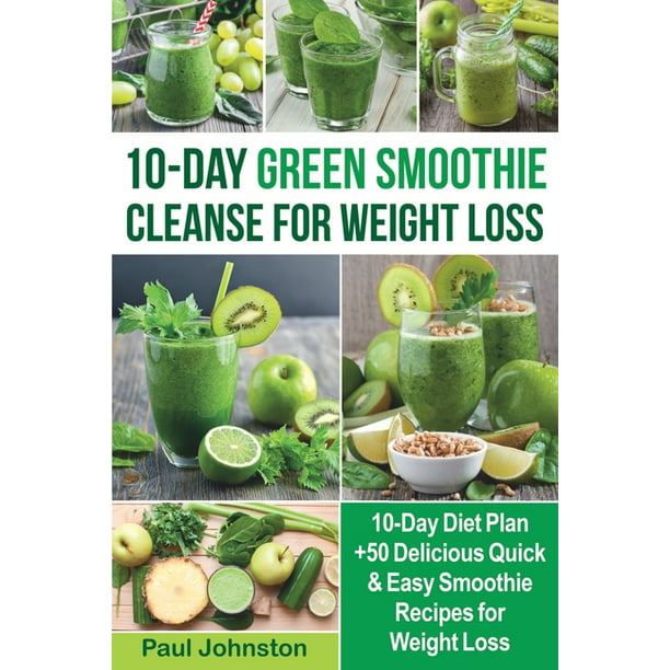 10-Day Green Smoothie Cleanse for Weight Loss : 10-Day Diet Plan +50 ...