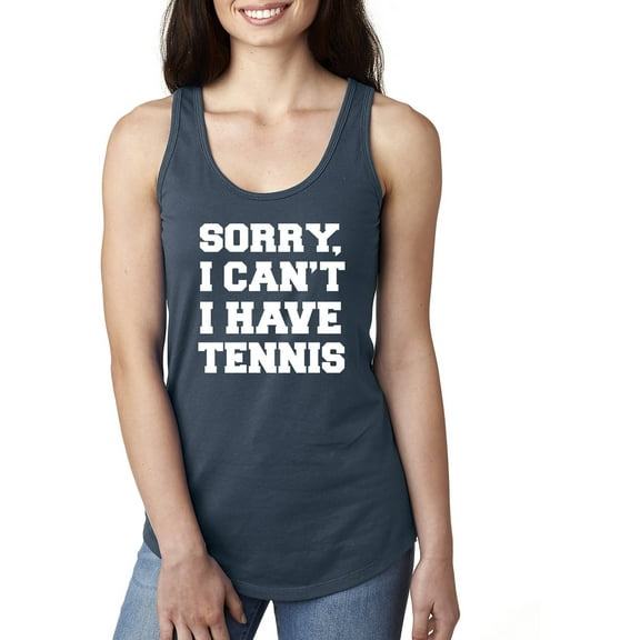 Sorry, I Can't I Have Tennis Racerback Tank