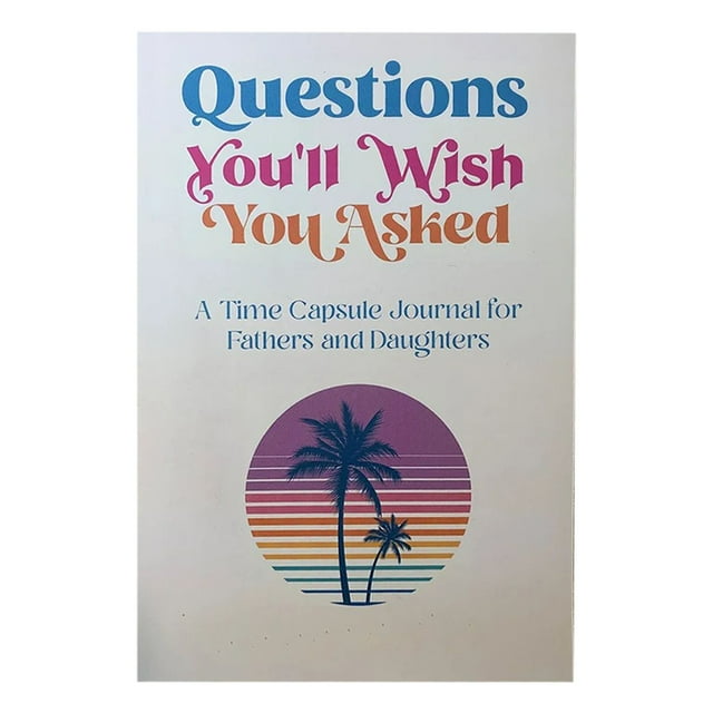 Questions You'll Wish You Asked: A Time Capsule Journal For Parents And Children