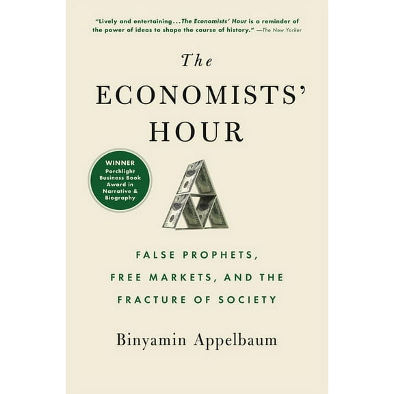 The Economists' Hour: False Prophets, Free Markets, and the Fracture of Society, (Paperback)