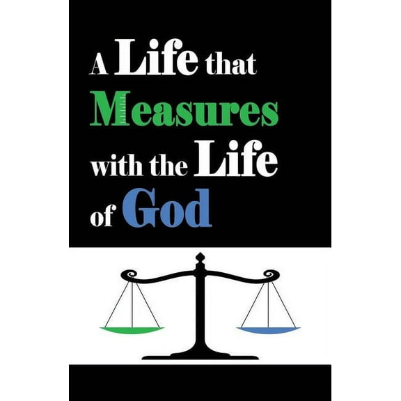 A Life that Measures with the Life of God, (Paperback)