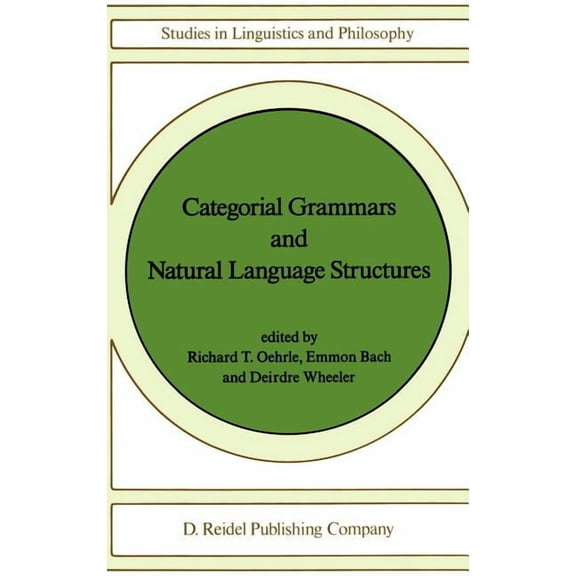Studies in Linguistics and Philosophy Categorial Grammars and Natural Language Structures, Book 32, (Hardcover)