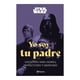 thumbnail image 1 of Star Wars. Yo Soy Tu Padre Planeta México Lucasfilm LTD, 1 of 2