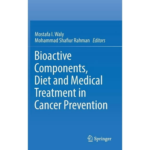Bioactive Components, Diet and Medical Treatment in Cancer Prevention, (Hardcover)