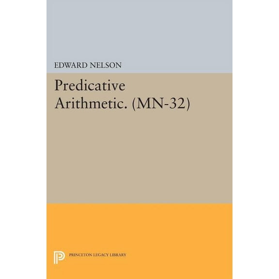 Predicative Arithmetic, (Paperback)