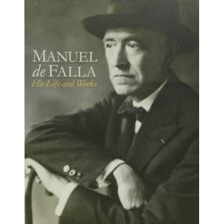 Manuel De Falla His Life Works Ebook - 