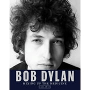 Bob Dylan : Mixing up the Medicine (Hardcover)
