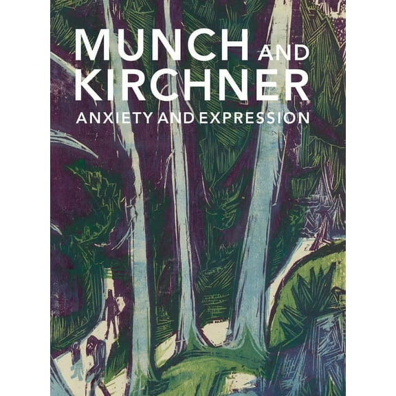 Munch and Kirchner: Anxiety and Expression, (Paperback)