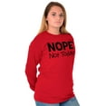 thumbnail image 4 of Nope Not Today Tomorrow Sarcastic Long Sleeve TShirt Men Women Brisco Brands X, 4 of 6