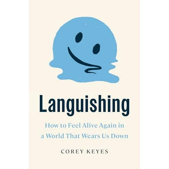 Pre-Owned Languishing: How to Feel Alive Again in a World That Wears Us Down (Hardcover) 0593444620 9780593444627