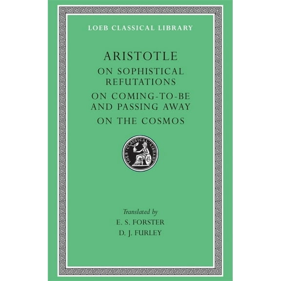 Loeb Classical Library: On Sophistical Refutations. on Coming-To-Be and Passing Away. on the Cosmos (Hardcover)