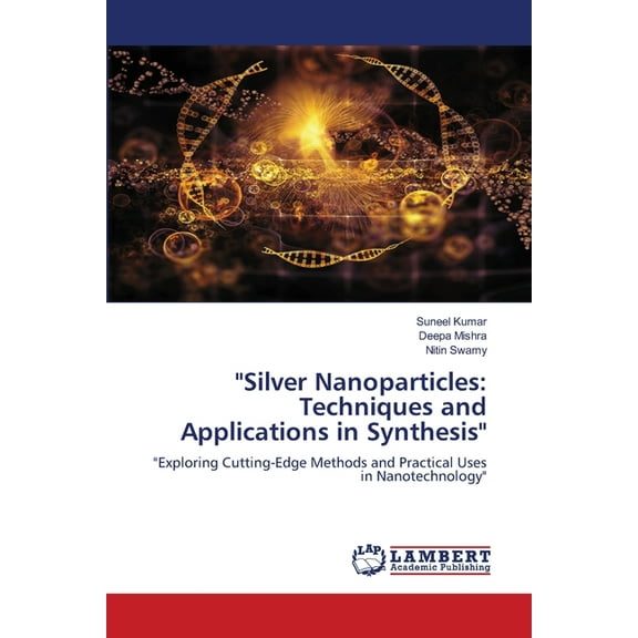 "Silver Nanoparticles: Techniques and Applications in Synthesis", (Paperback)