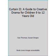 Curtain II: A Guide to Creative Drama for Children 9 to 12 Years Old [Paperback - Used]