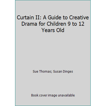 Curtain II: A Guide to Creative Drama for Children 9 to 12 Years Old [Paperback - Used]