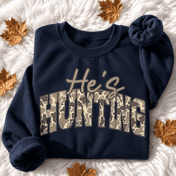 He’s Hunting Camo Graphic Crewneck Sweatshirt for Hunting Wives