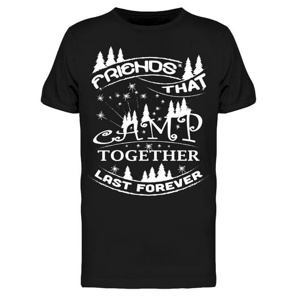 Friends That Camp Together Last T-Shirt Men -Image by Shutterstock, Male Large