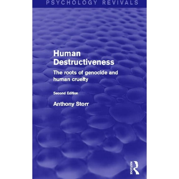 Psychology Revivals Human Destructiveness (Psychology Revivals): The Roots of Genocide and Human Cruelty, (Paperback)