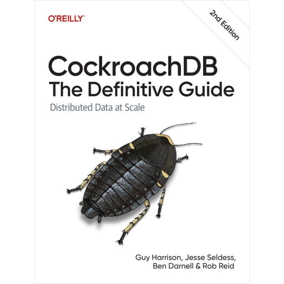 Cockroachdb : The Definitive Guide: Distributed Data at Scale