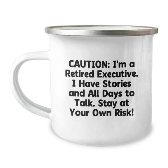 Executive Gifts for Men - Funny Camping Mug - Gifts from Friends, Caution: I'm A Retired Executive. I Have Stories And All Days To Talk. Stay At Your Own Risk! - Birthday Unique Gifts for Executive