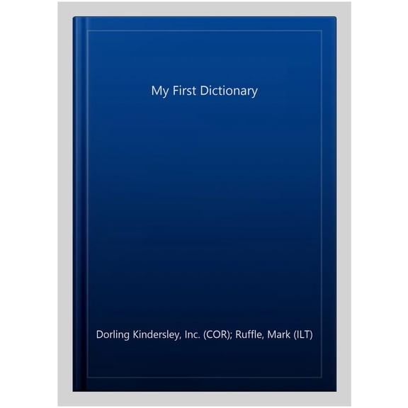 Pre-Owned My First Dictionary: 1,000 Words, Pictures, and Definitions by DK (Hardcover) English