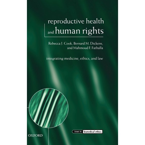 Issues in Biomedical Ethics Reproductive Health and Human Rights: Integrating Medicine, Ethics, and Law, (Hardcover)