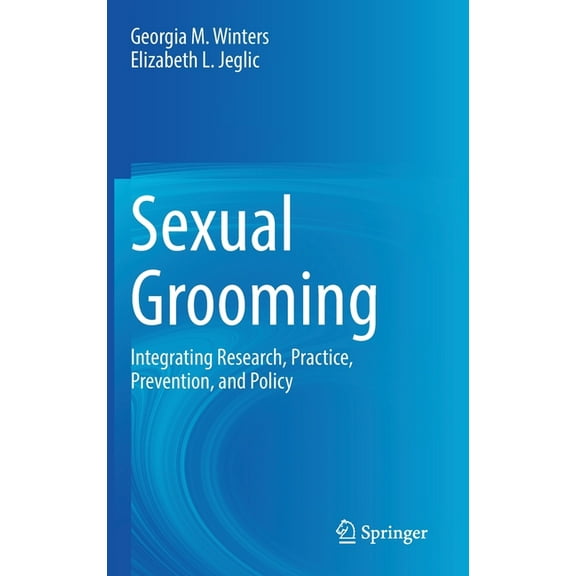 Sexual Grooming: Integrating Research, Practice, Prevention, and Policy, (Hardcover)