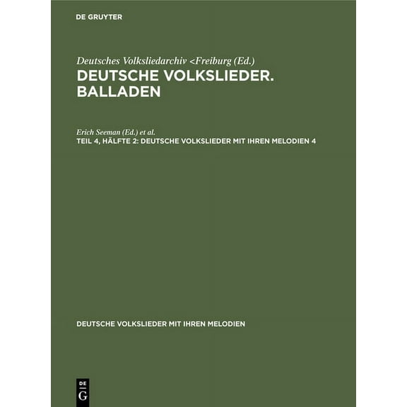 Deutsche Volkslieder Mit Ihren Melodien Deutsche Volkslieder. Balladen. Band 4, Hälfte 1, Book 4, (Hardcover)