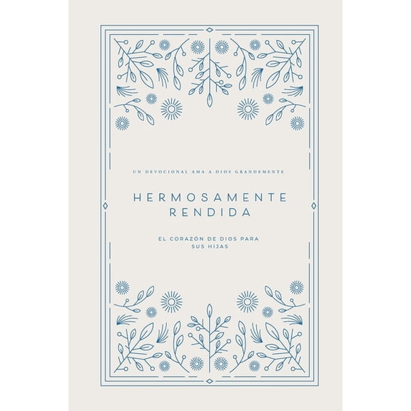 Hermosamente Rendida: El CorazÃ³n de Dios para Sus Hijas: A Love God Greatly Spanish Bible Study Journal, (Paperback)