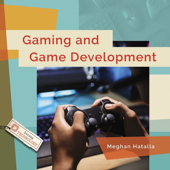Living Technology Gaming and Game Development, (Hardcover)