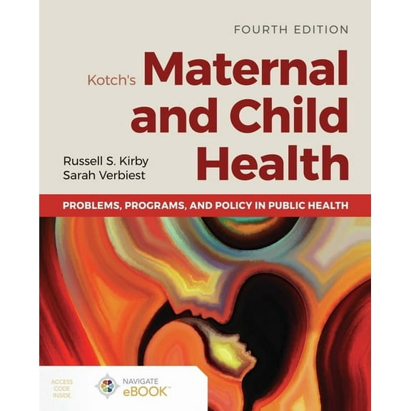 Kotch's Maternal and Child Health: Problems, Programs, and Policy in Public Health, (Paperback)