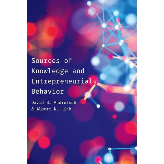 Sources of Knowledge and Entrepreneurial Behavior (Hardcover)