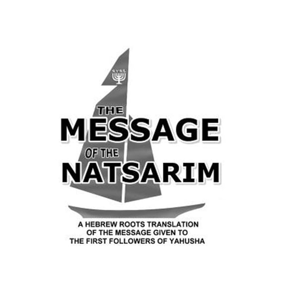 Pre-Owned Message of the Natsarim : A Hebrew Roots Translation of the Message Given to the First Followers of Yahusha