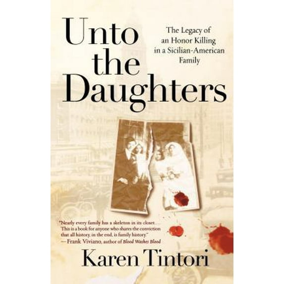 Pre-Owned Unto the Daughters: The Legacy of an Honor Killing in a Sicilian-American Family (Paperback) 0312334648 9780312334642