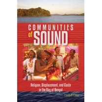 Music / Culture Communities of Sound: Religion, Displacement, and Caste in the Bay of Bengal, (Paperback)