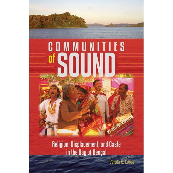 Music / Culture Communities of Sound: Religion, Displacement, and Caste in the Bay of Bengal, (Paperback)
