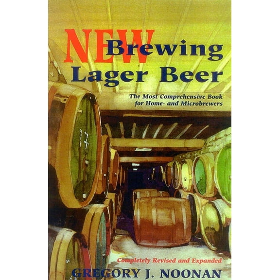 New Brewing Lager Beer: The Most Comprehensive Book for Home and Microbrewers, (Paperback)