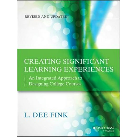 Pre-Owned Creating Significant Learning Experiences: An Integrated Approach to Designing College Courses (Paperback) 1118124251 9781118124253