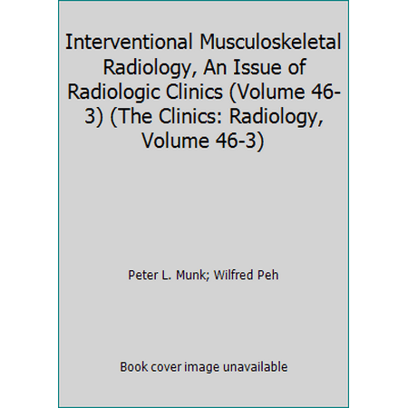 Interventional Musculoskeletal Radiology, An Issue of Radiologic Clinics (Volume 46-3) (The Clinics: Radiology, Volume 46-3), Used [Hardcover]