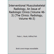 Interventional Musculoskeletal Radiology, An Issue of Radiologic Clinics (Volume 46-3) (The Clinics: Radiology, Volume 46-3), Used [Hardcover]