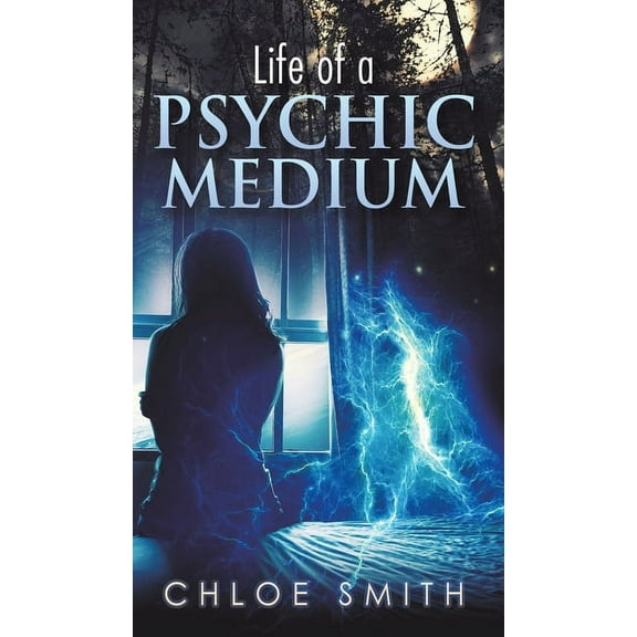 Life of a Psychic/Medium, (Hardcover)