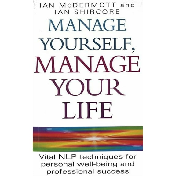 Vital Nlp Techniques for Personal Wellbe Manage Yourself, Manage Your Life, (Paperback)