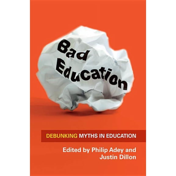 Bad Education: Debunking Myths in Education, (Paperback)