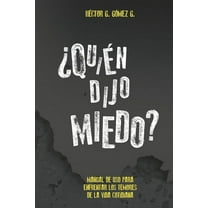 Quien dijo miedo? : Manual de uso para enfrentar los temores de la vida cotidiana (Paperback)