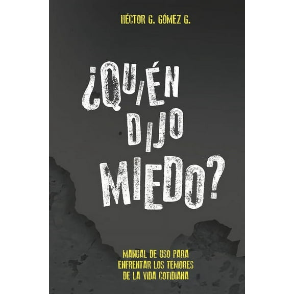 Quien dijo miedo? : Manual de uso para enfrentar los temores de la vida cotidiana (Paperback)