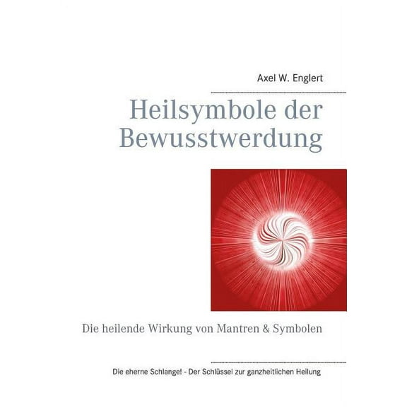 Heilsymbole der Bewusstwerdung: Die heilende Wirkung von Mantren & Symbolen, (Paperback)