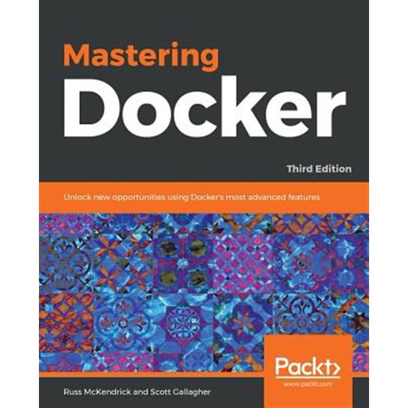 Pre-Owned Mastering Docker: Unlock new opportunities using Docker's most advanced features, 3rd Edition Paperback