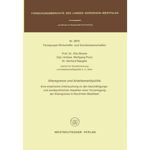 Altersgrenze Und Arbeitsmarktpolitik: Eine Empirische Untersuchung Zu Den BeschÃ¤ftigungs- Und Sozialpolitischen Aspekten, (Paperback)
