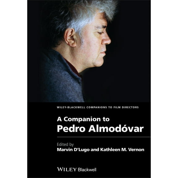 Wiley Blackwell Companions to Film Direc A Companion to Pedro AlmodÃ³var, Book 4, (Hardcover)