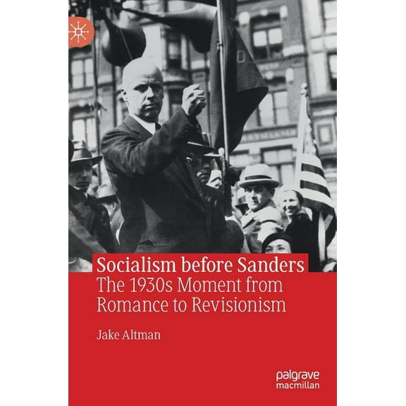 Socialism Before Sanders: The 1930s Moment from Romance to Revisionism, (Hardcover)